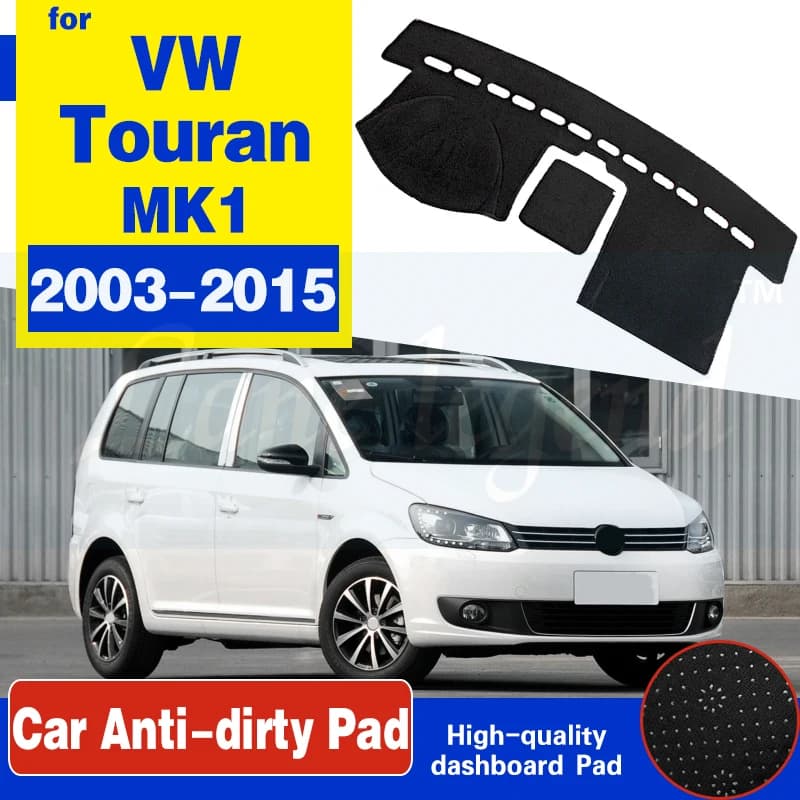For Volkswagen VW Touran MK1 2003~2015 Anti-Slip Mat Dashboard Cover Pad Sunshade Dashmat Accessories 2004 2005 2010 2011 2012
