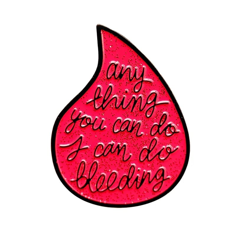Anything you can do I can do bleeding perfect brooch for any woman out there