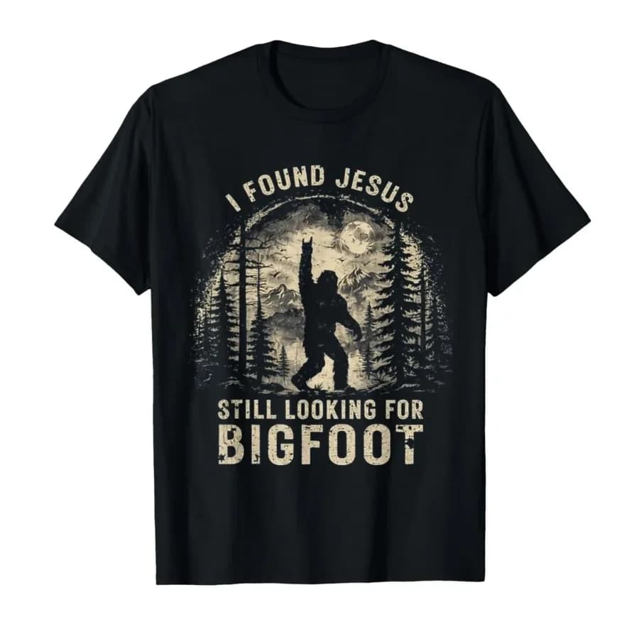 I Found Jesus Still Looking for Bigfoot Funny Christian T-shirt For Men Women 100% Cotton T Shirts Short Sleeve Tops 0410-3