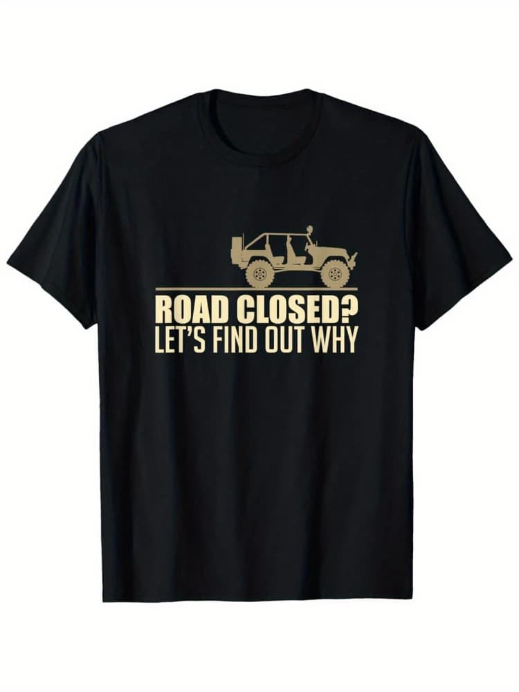 Vintage Off-Road Racing-Funny SUV Dirt Track with"ROAD CLOSED?LET'S FIND OUT"Slogan-100% cotton printed men's T-shirt.