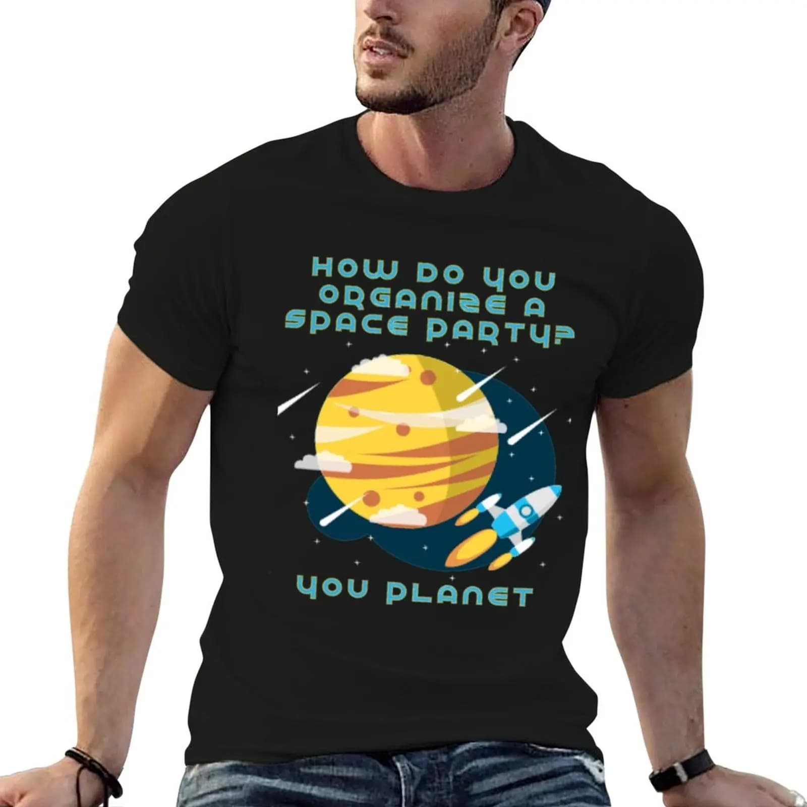 How do you organize a Space Party? You Planet T-Shirt football t shirt sweat mens big and tall t shirts