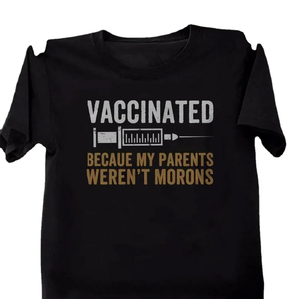 My Parents Weren't Morons. Funny Vaccinated Vaccine Advocates T-Shirt. Summer Cotton O-Neck Short Sleeve Mens T Shirt New S-3XL