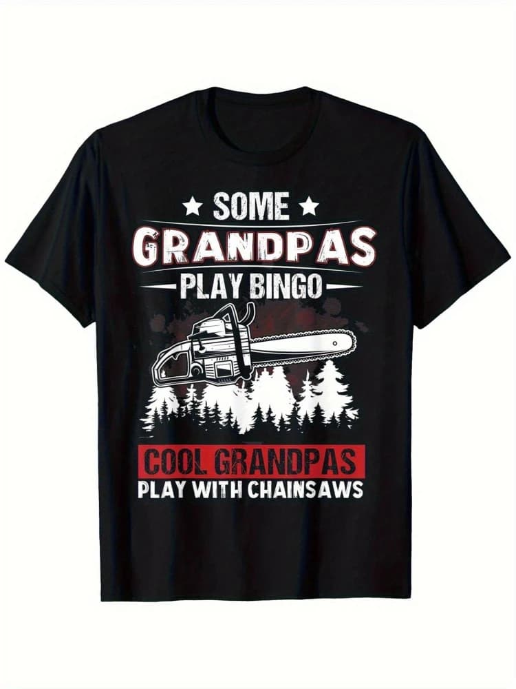 Funny Chainsaw Graphic-Cool Grandpas Play with Chainsaws& Logging Design-100% cotton O-neck casual printed men's T-shirt.
