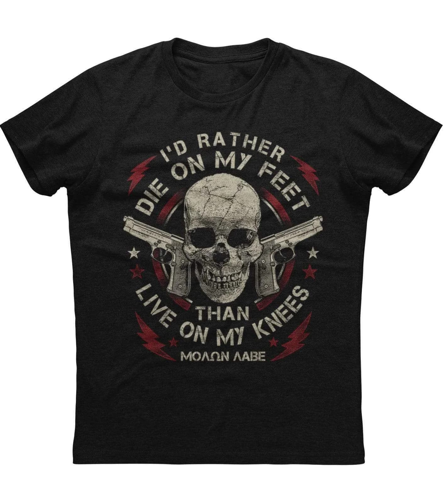 I'd Rather Die on My Feet Than Live on My Knees. Unique Phrase Skull Graphic T-Shirt. Cotton Short Sleeve O-Neck Mens T Shirt