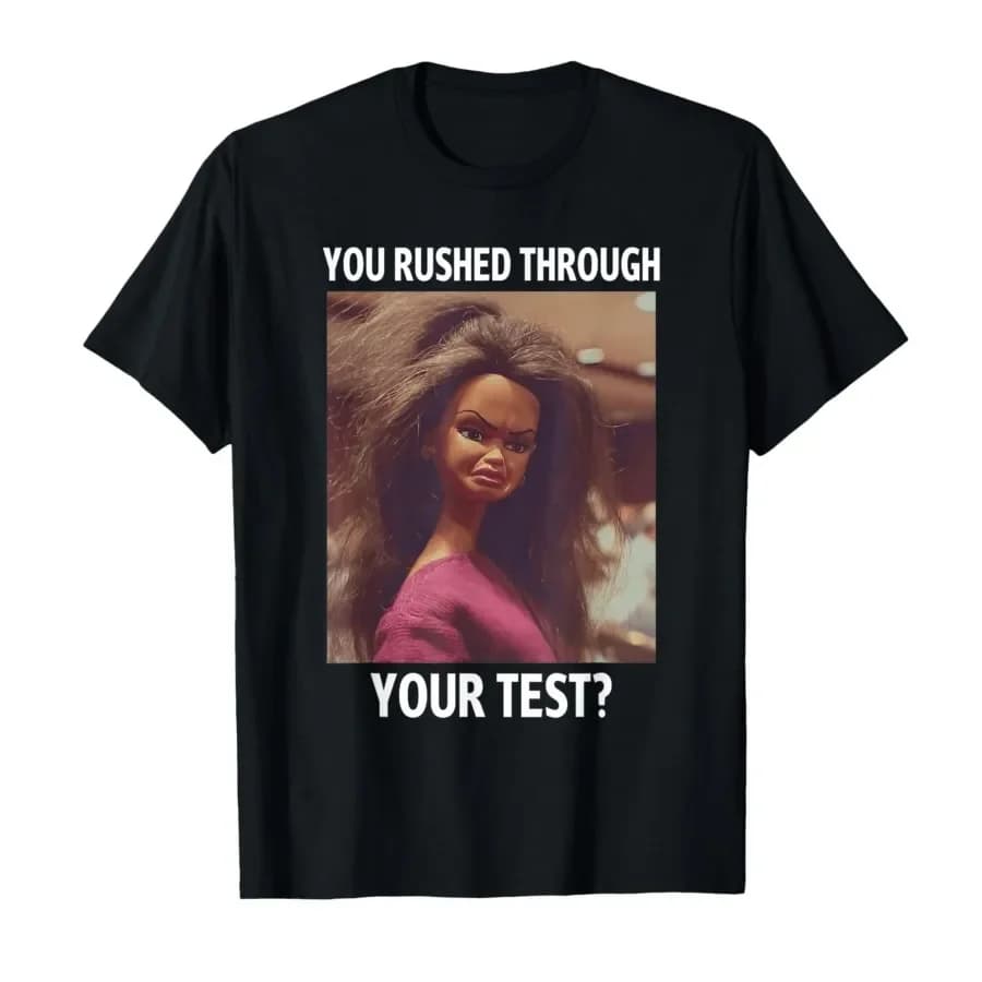 You Rushed Through Your Test Funny Test Day Teacher Meme T-shirt For Men Women 100% Cotton T Shirts Short Sleeve Tops 0424-3