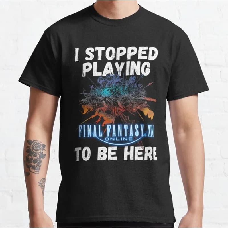 I stopped playing FFXIV to be here Funny Meme Gift t shirt for RPG gamer 100% cotton Short Sleeve Graphic Clothes All size tops