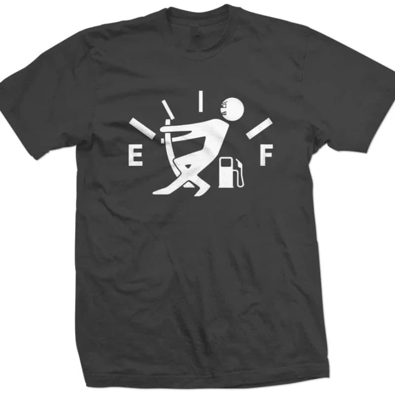 Fuel Gauge Empty - Funny Racing Automotive Vehicle T Shirt. Short Sleeve 100% Cotton Casual T-shirts Loose Top Size S-3XL