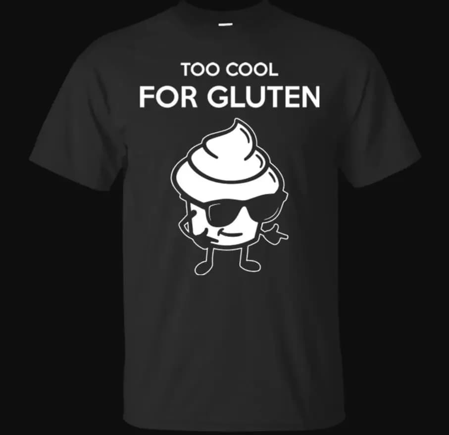Too Cool for Gluten. Funny Saying Letter Graphic T-Shirt 100% Cotton O-Neck Summer Short Sleeve Casual Mens T-shirt Size S-3XL