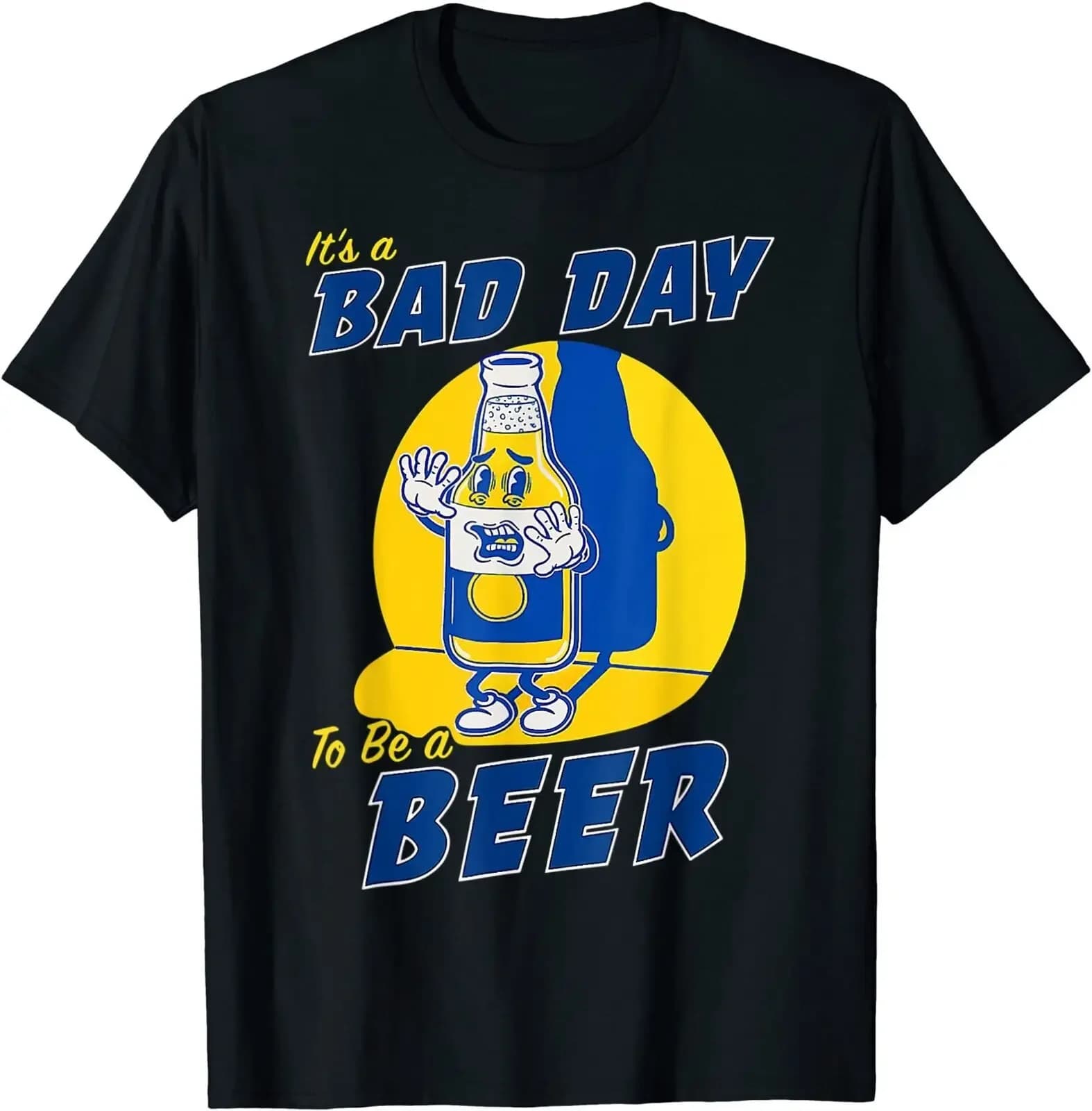 It's A Bad Day To Be A Beer Funny Drinking Beer T-Shirt Funny Gift Men's 100% Cotton Casual T-shirts Loose Top Size S-3XL