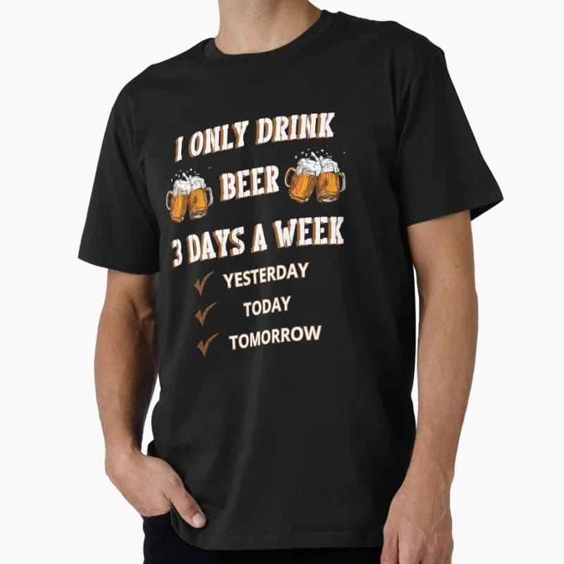 0501 Funny Beer I only drink Gift T shirt for beer lover 100% cotton O-Neck Short Sleeve Graphic clothes All size tee S-6XL