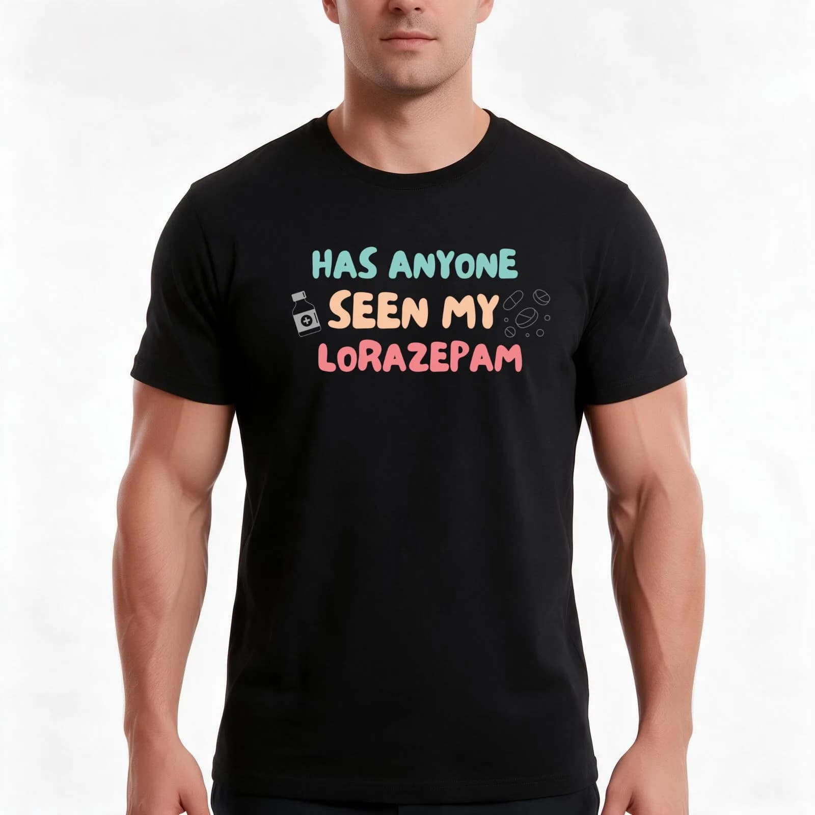 Has anyone seen my lorazepam design Funny anxiety quote for introverts and stressball personalities T-Shirt, Unisex Men Women