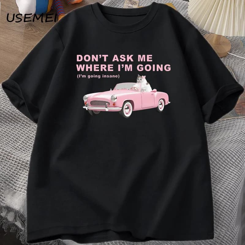 Im Going Insane Funny Cat Meme Printed T Shirts for Men Women Stupid Ugly T-shirt Unhinged Mental Health Tshirt Cat Lover Tees
