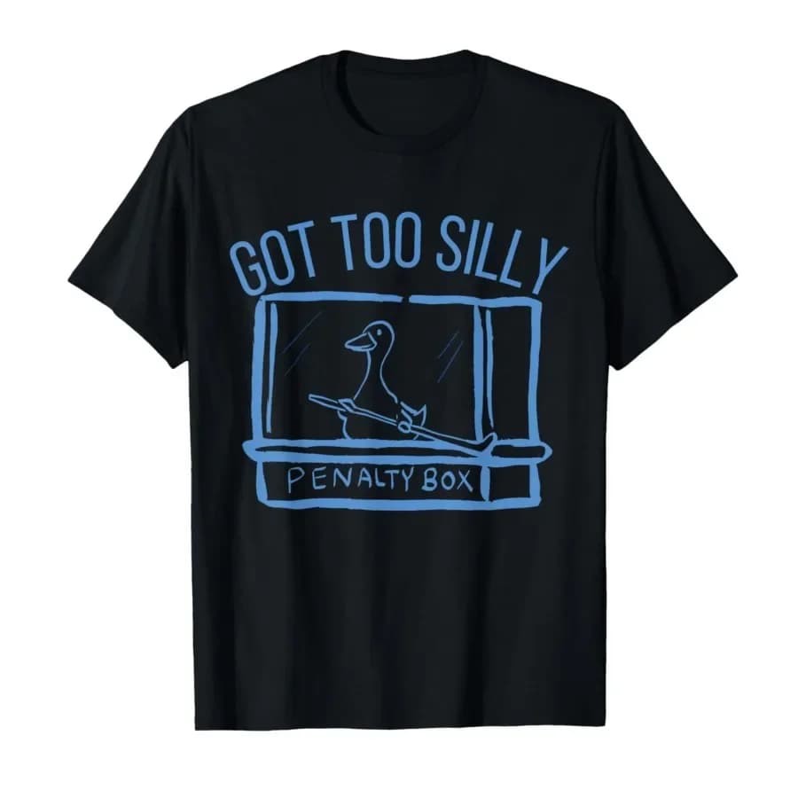 Hockey US Got Too Silly Penalty Box Silly Goose Meme T-shirt For Men Women 100% Cotton T Shirts Short Sleeve Tops 0403-1