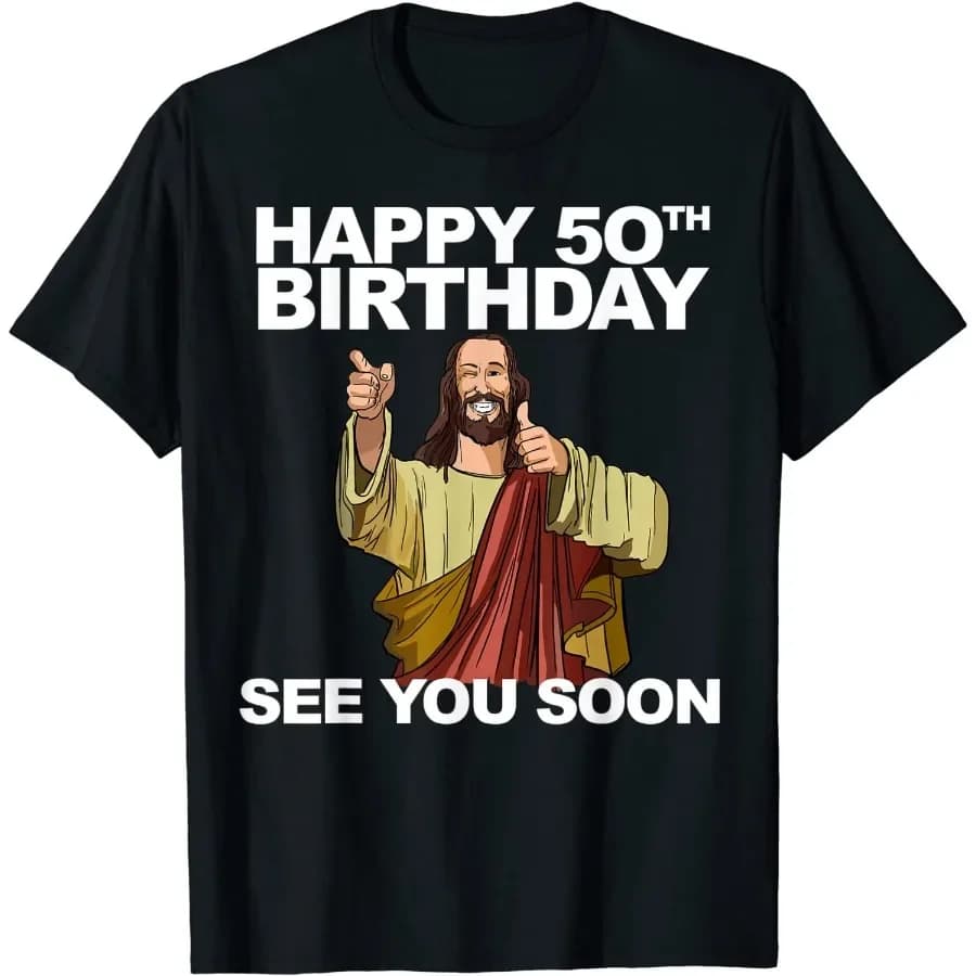 Happy 50th birthday of Jesus, funny birthday, summer cotton O-neck short sleeve T-shirt