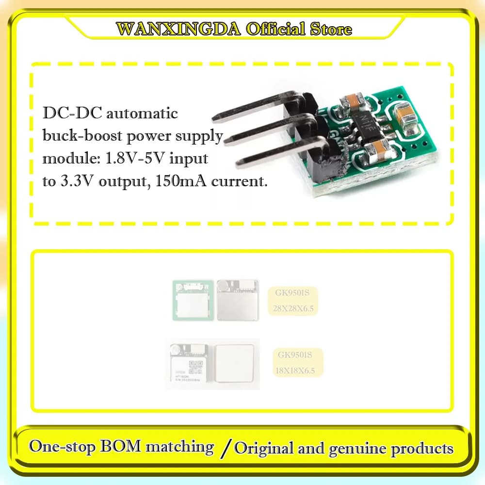 GK9501S 28X28X6.5 GK9501S 18X18X6.5   DC-DC automatic buck-boost power supply module: 1.8V-5V input to 3.3V output, 150mA
