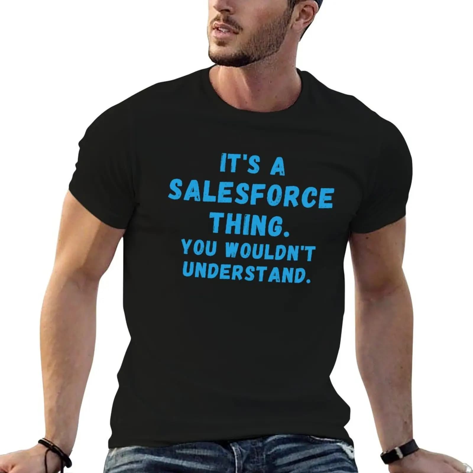 It's a Salesforce Thing, you wouldn't understand. T-Shirt topping football t shirt black t shirts for men