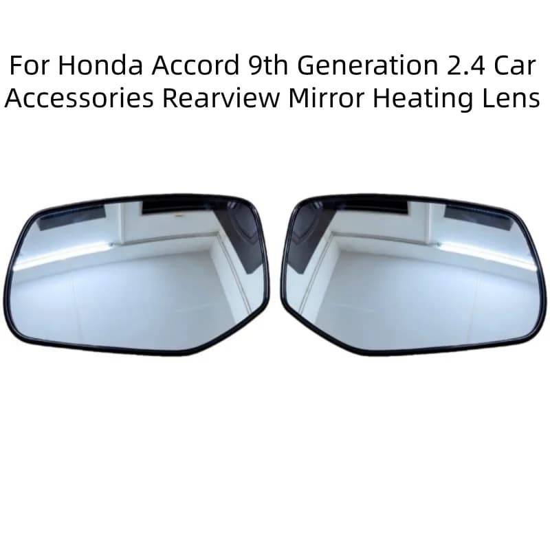 For Honda Accord 9th Generation 2.4 Car Accessories Reflective Lens Glass with Heating  Rearview Mirror Lenses Side Mirrors