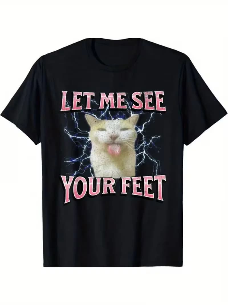 Let Me See Your Feet Gen Z Meme Cat T-Shirt Men Women Oversized Cotton Blend Tee Streetwear Casual Gift Short Sleeve Summer Top