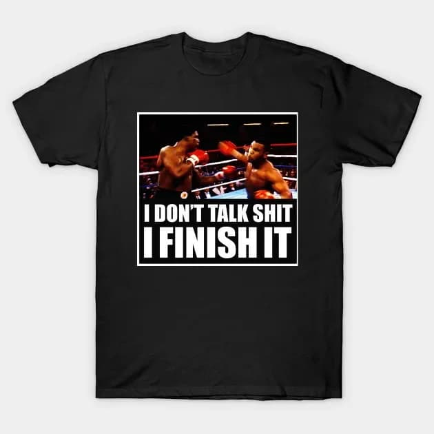 Boxing Champion Mike Tyson Men's T Shirt I DON'T TALK SHIT I FINISH IT
