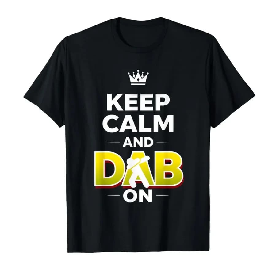 Keep Calm and Dab On Funny Saying Meme T-shirt For Men Women 100% Cotton T Shirts Short Sleeve Tops 0403-2