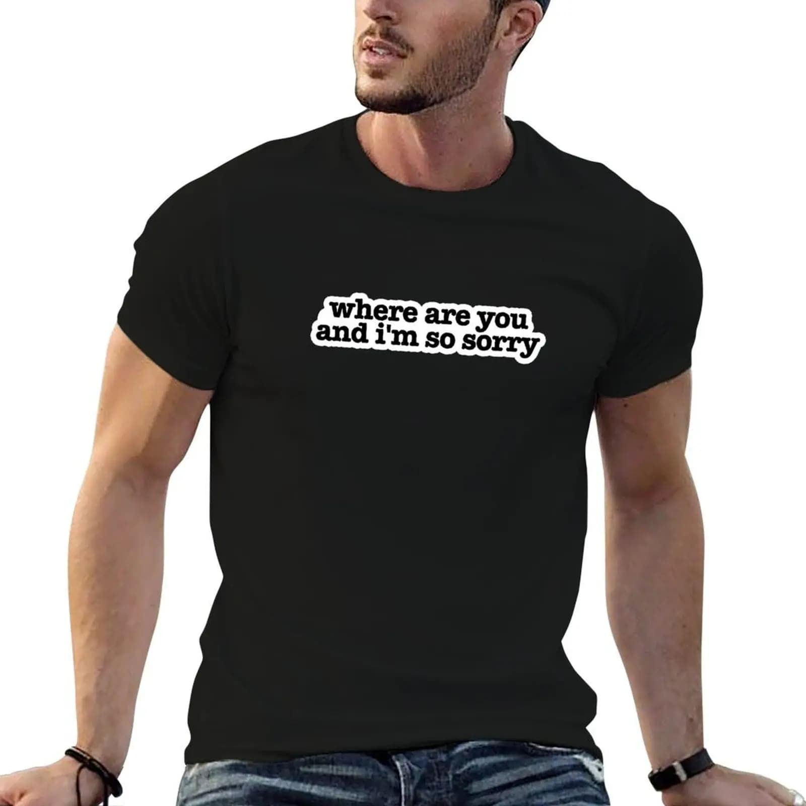 where are you and i'm so sorry Popular Meme Speech T-Shirt vintage t shirts custom t shirt slim fit t shirts for men