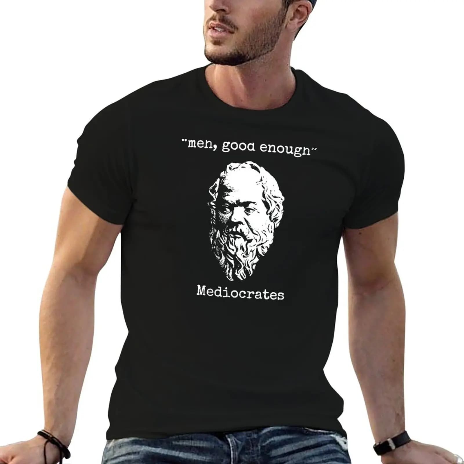 Meh, good enough, mediocrates demotivational quote T-Shirt Anti-Fade Casual Tee Shirt