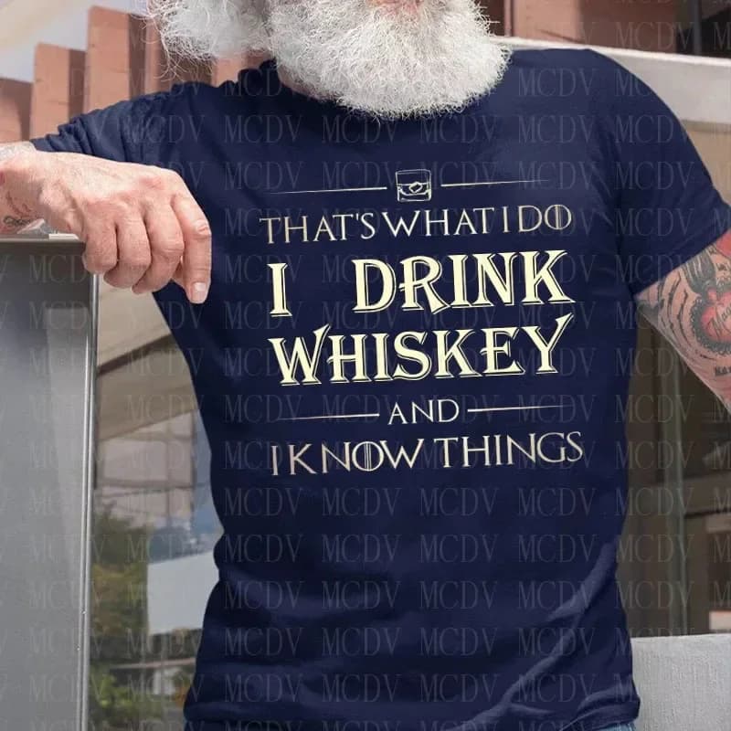 That's What I Do I Drink Whiskey And I Know Things Hat T-Shirt Printed T Shirts Summer Tees Tops