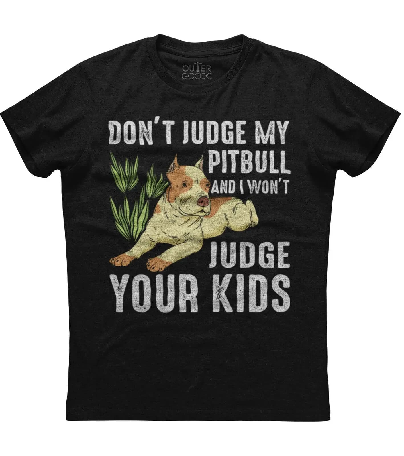 Don't Judge My Pitbull. Funny Dog Lovers Phrase T-Shirt. Summer Cotton O-Neck Short Sleeve Mens T Shirt New S-3XL