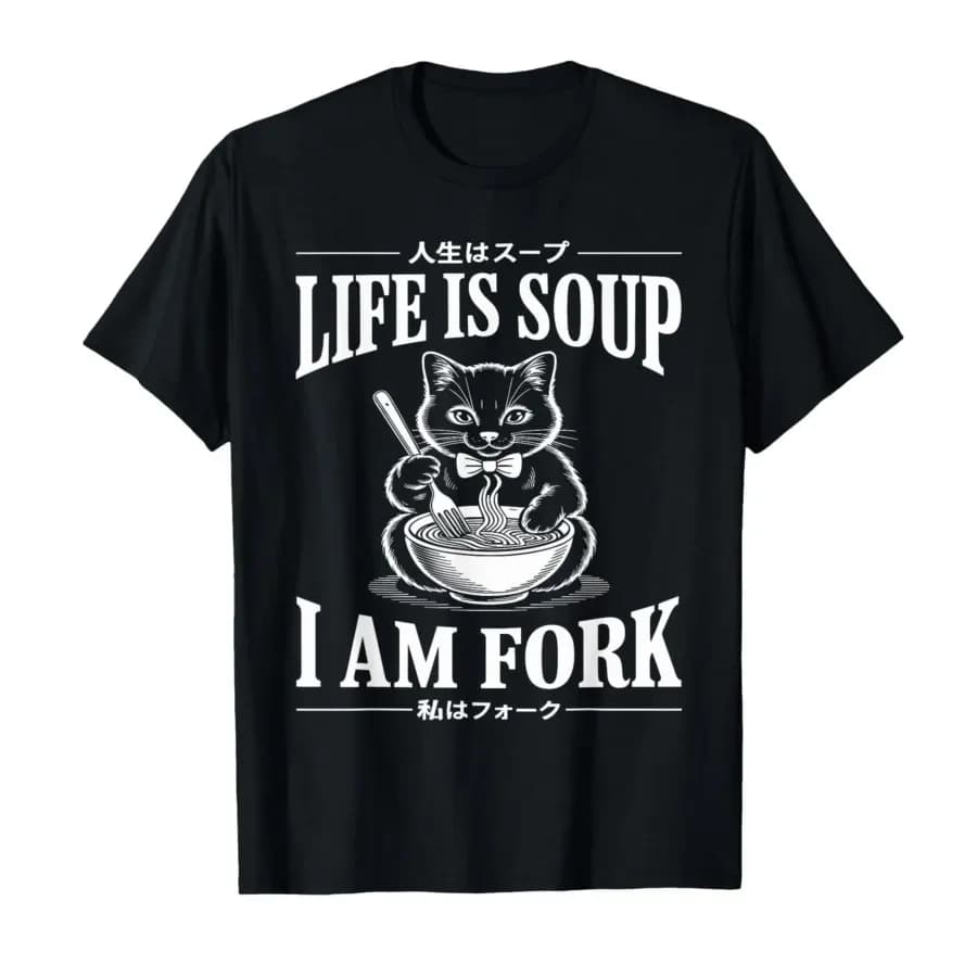 Vintage Life is Soup I Am Fork Cat Humor Meme Japanese T-shirt For Men Women 100% Cotton T Shirts Short Sleeve Tops 0417-2