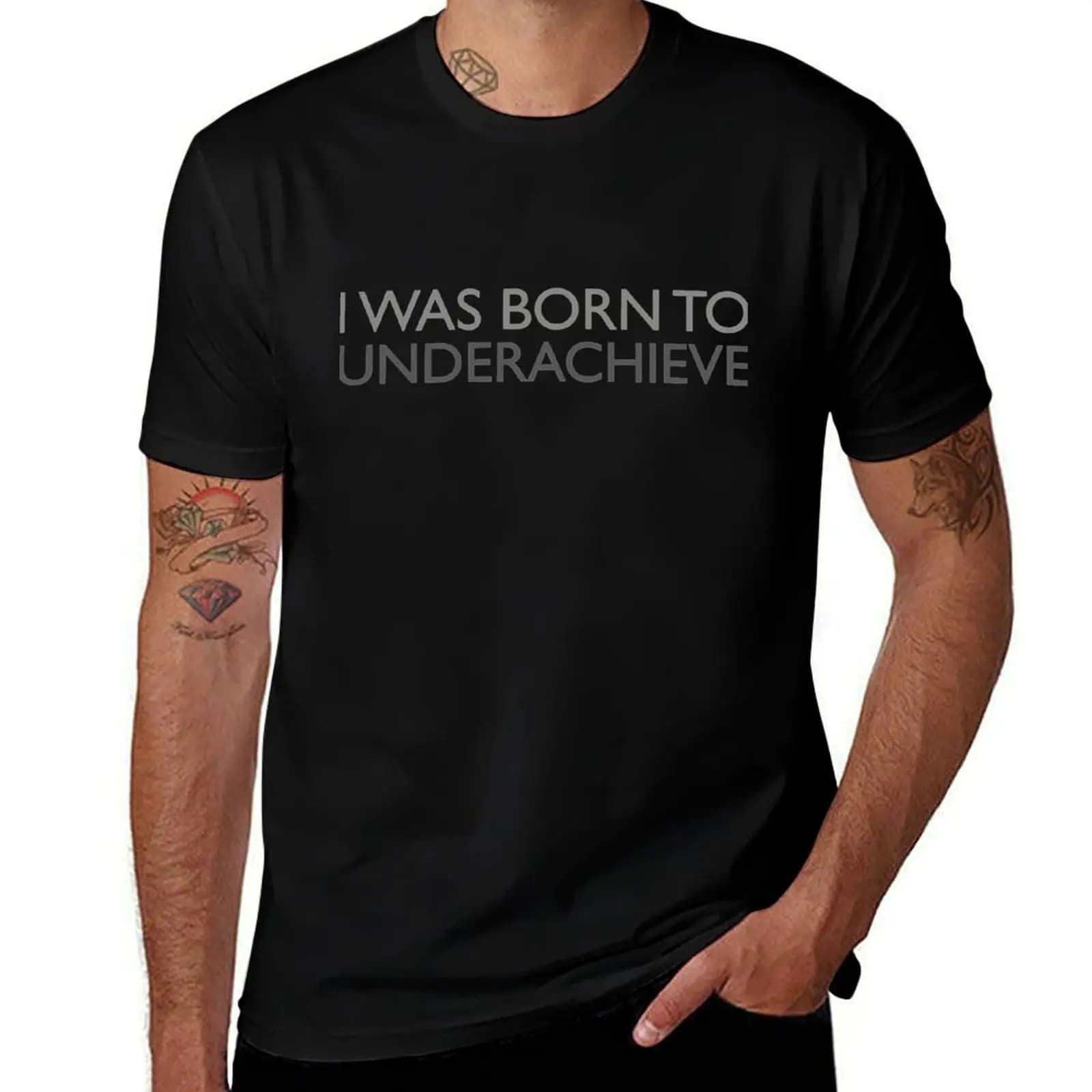 I was born to underachieve T-Shirt Labor Work Casual T-Shirt