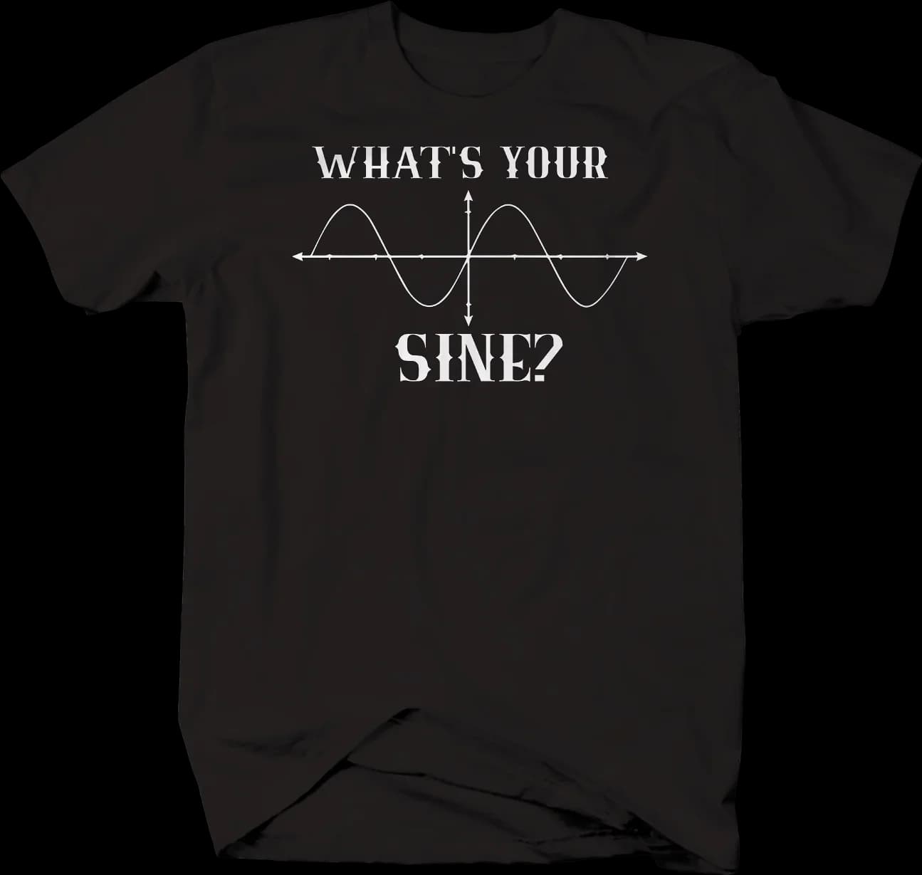 What's Your Sine Sign Math Science Nerd Joke T-Shirt 100% Cotton O-Neck Summer Short Sleeve Casual Mens T-shirt Size S-3XL