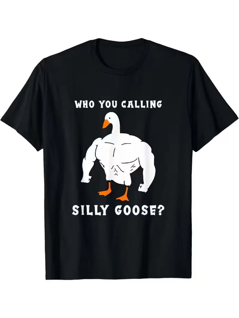 Who You Calling Silly Goose Funny Gym Meme T-Shirt Short Sleeve, Unisex, Gift Men Women Family Friends