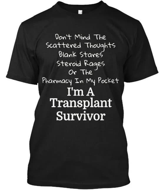 Lung Kidney Heart Transplant Survivor Blank Stares T-Shirt Made in USA S to 6XL
