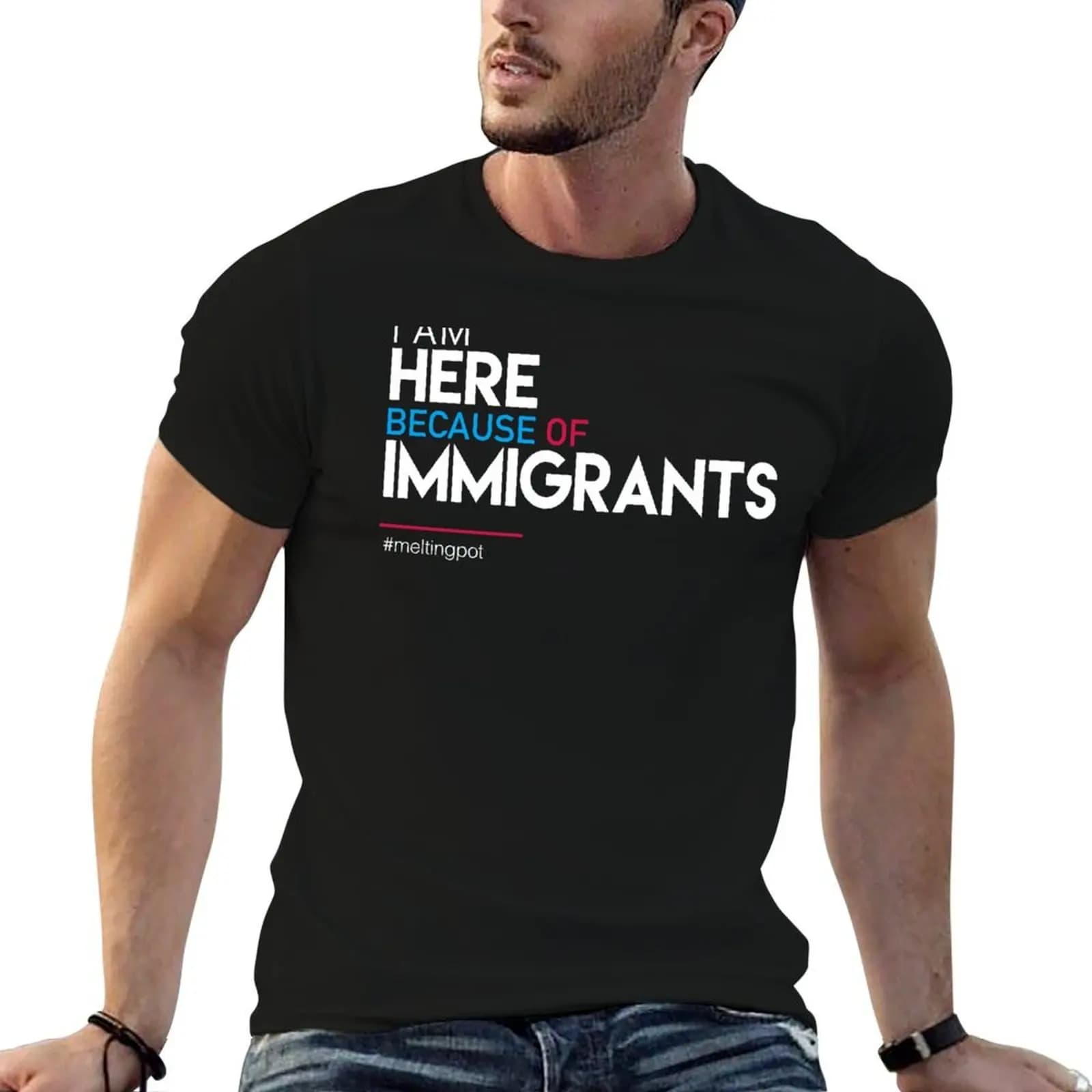 I'm Here Because of Immigrants T-Shirt Clothing new edition oversized t shirt men