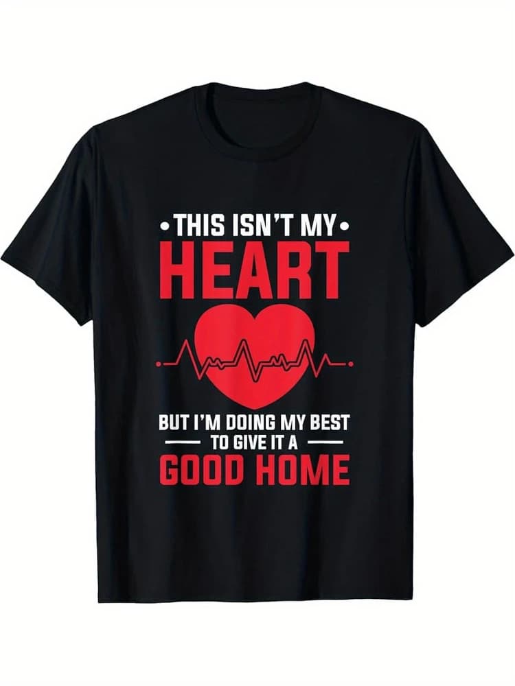 Heart Transplant Survivor"This Isn't My Heart"Graphic design-100% cotton O-neck short sleeve casual printed men's T-shirt.