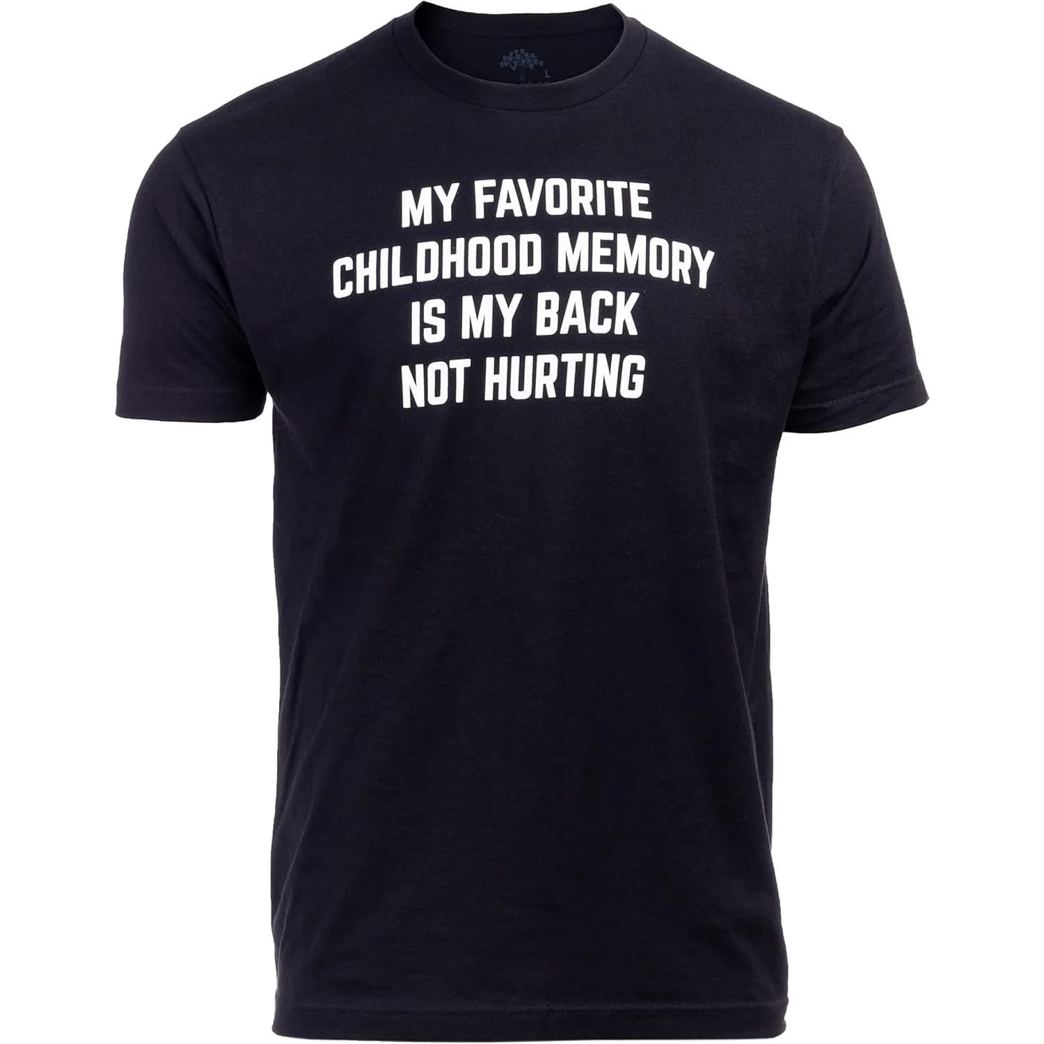 My Favorite Childhood Memory is My Back Not Hurting | Funny Old Guy Tee Sarcastic Joke T-Shirt Sarcasm for Grandpa Men