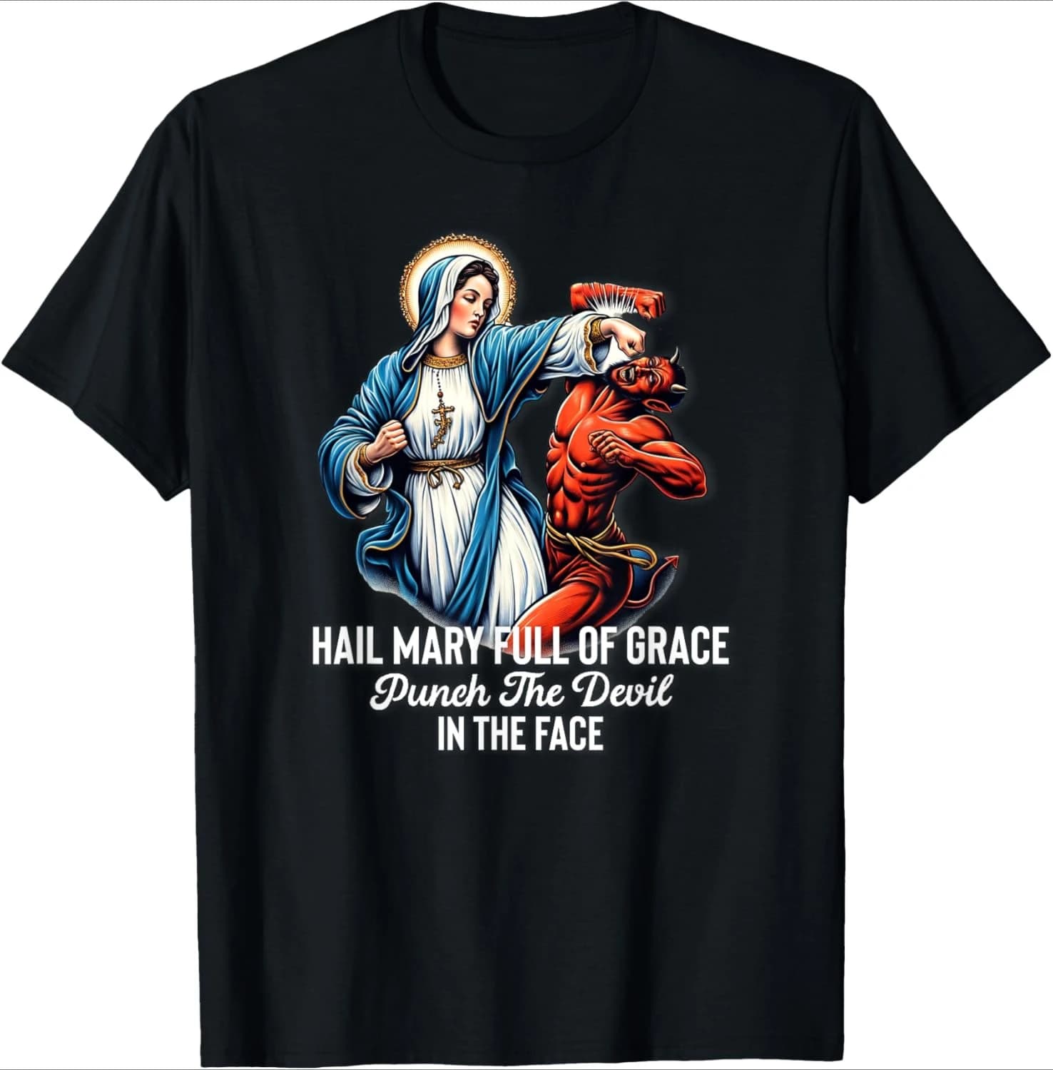 Hail Mary Full of Grace Punch the Devil in the Face Catholic T-Shirt