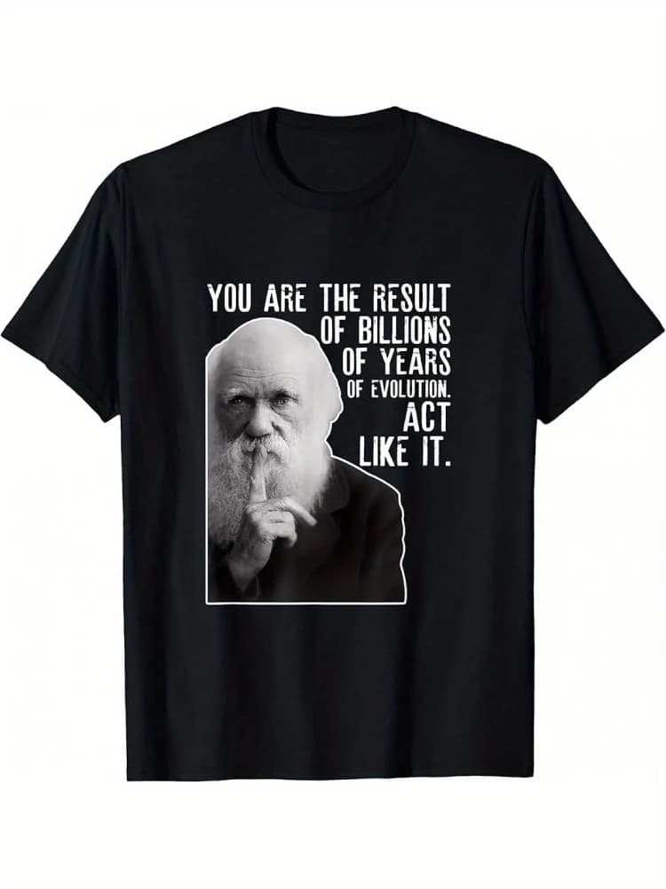 Vintage Darwin Evolution Quote-"You Are the Result of Billions of Years of Evolution, Like It"-cotton  printed men's T-shirt.