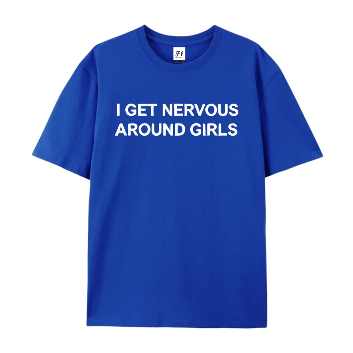 I Get Nervous Around Girls Graphic T‑Shirt Funny Slogan Short Sleeve Tee Humorous Text Print Casual Loose Tops for Men Wear