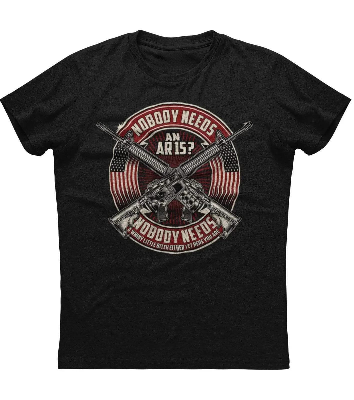 Nobody Needs An AR 15? Gun Rights Patriotic T-Shirt 100% Cotton O-Neck Summer Short Sleeve Casual Mens T-shirt Size S-3XL