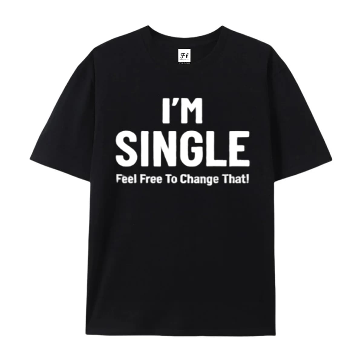 Funny Single Quote T-shirt I'm Single Feel Free To Change That Graphic Tee Humorous Dating Shirt Single Life Gift for Men Tees