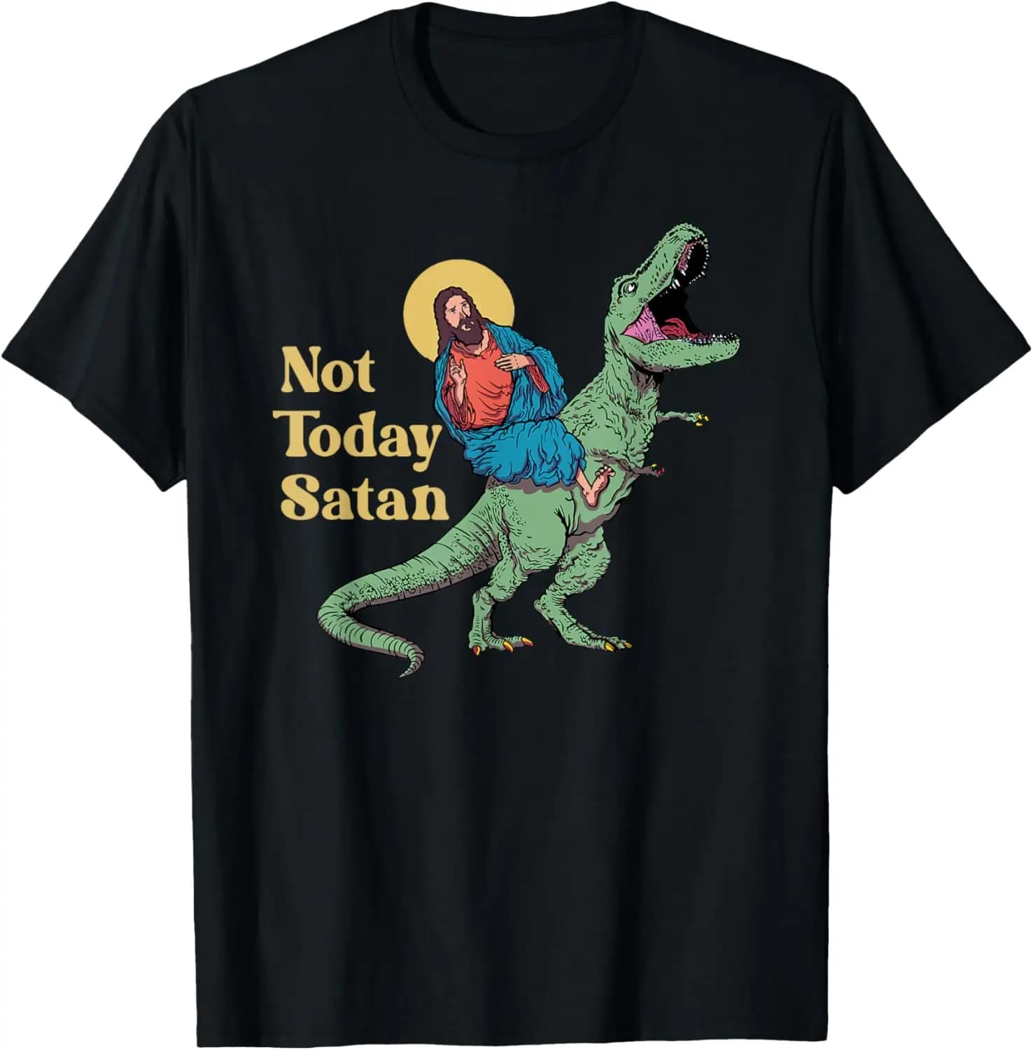 Not Today Satan Jesus Riding Dinosaur T Rex Funny Sarcastic T-Shirt 100% Cotton O-Neck Short Sleeve Summer Casual Mens T-shirt