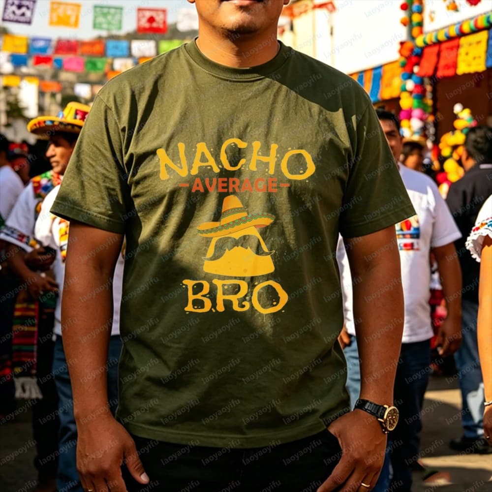 Funny Nacho Average Bro Unisex T-Shirt Mexican Food Pun T-Shirt Cinco De Mayo  Graphic T Shirts Harajuku Streetwear Men Clothing