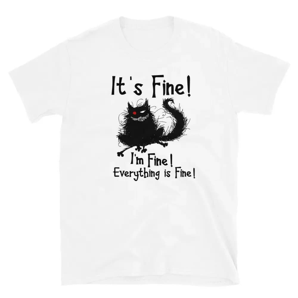 It's Fine I'm Fine Everything Is Fine Funny Cat Essential T-Shirt Men's 100% Cotton Casual T-shirts Loose Top S-3XL