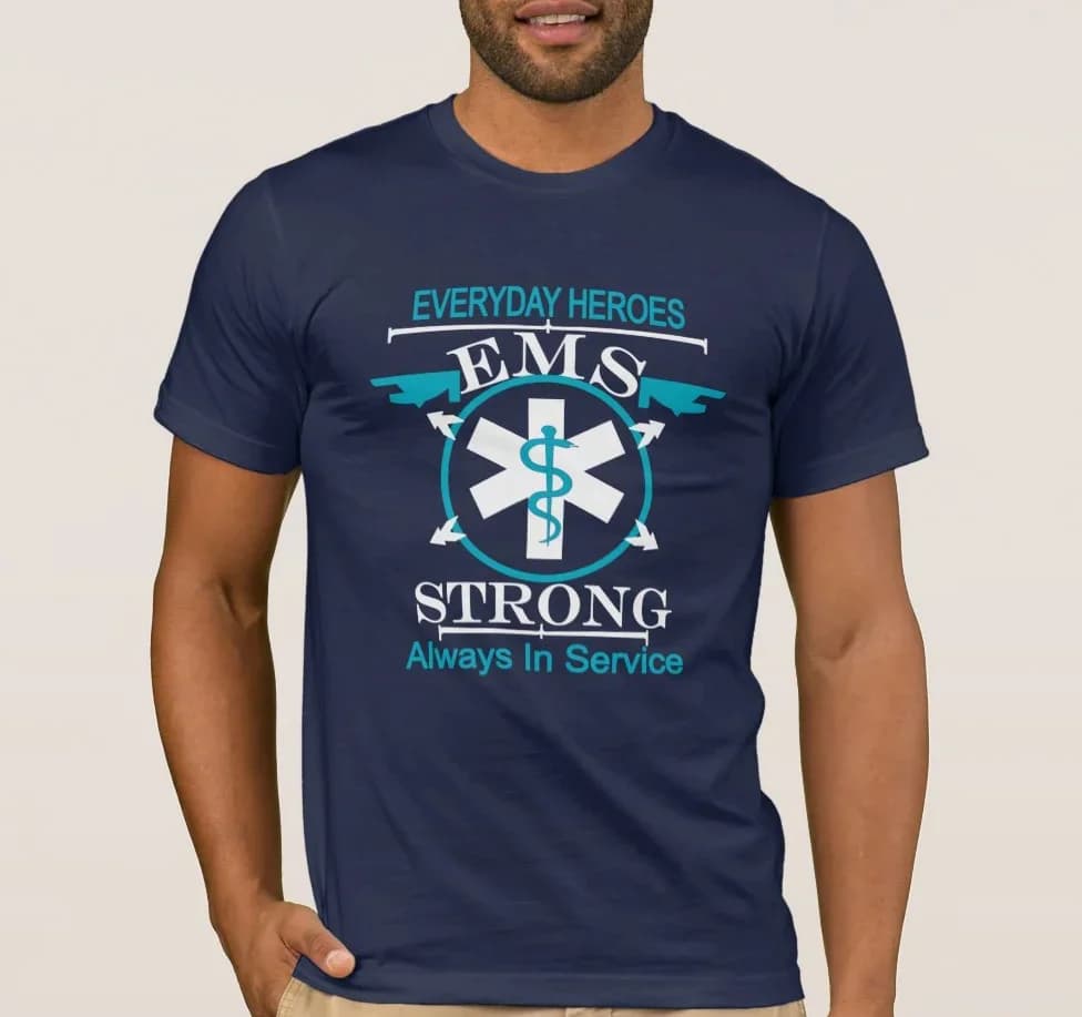 Everday Heroes Strong Always In Service. EMS Medical paramedic  T Shirt. New 100% Cotton Short Sleeve O-Neck T-shirt Casual Top