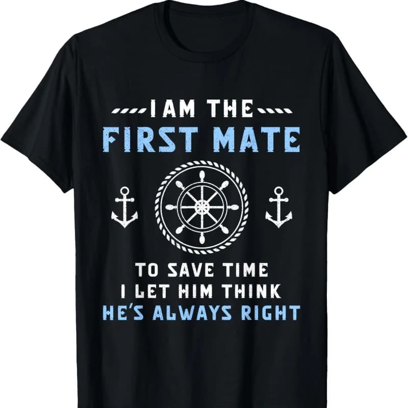 First Mate Captain I Let Him Think He's Always Right Funny Letters Printed T-shirt Tops Street Fashion Casual Style Short-sleev