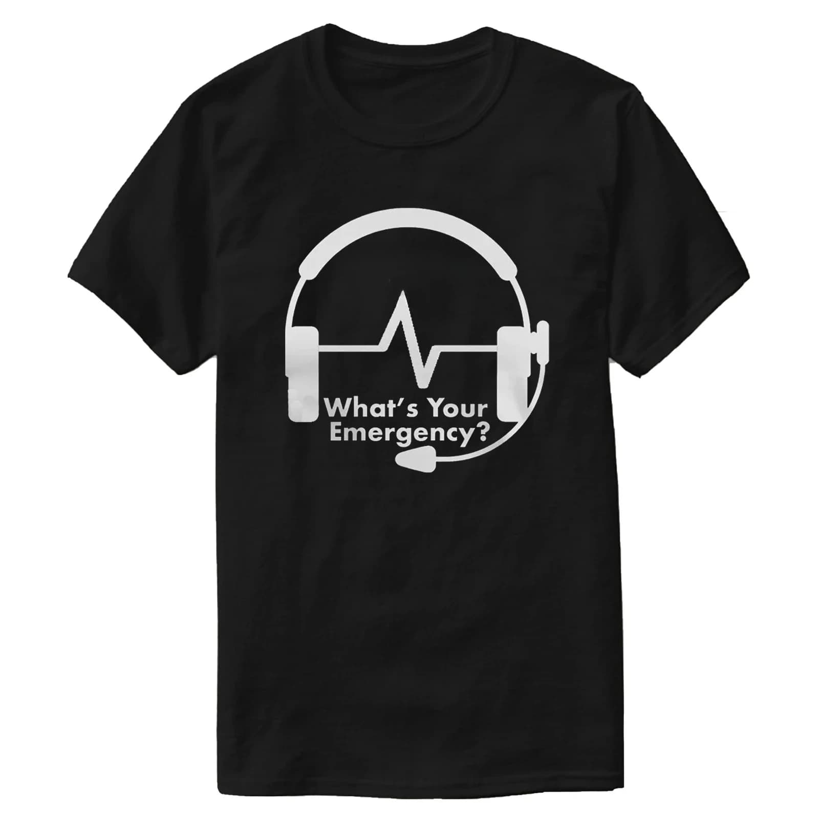 Dispatcher Whats Your Emergency T-Shirt 100% Cotton O-Neck Short Sleeve Summer Casual Mens T-shirt Size S-3XL