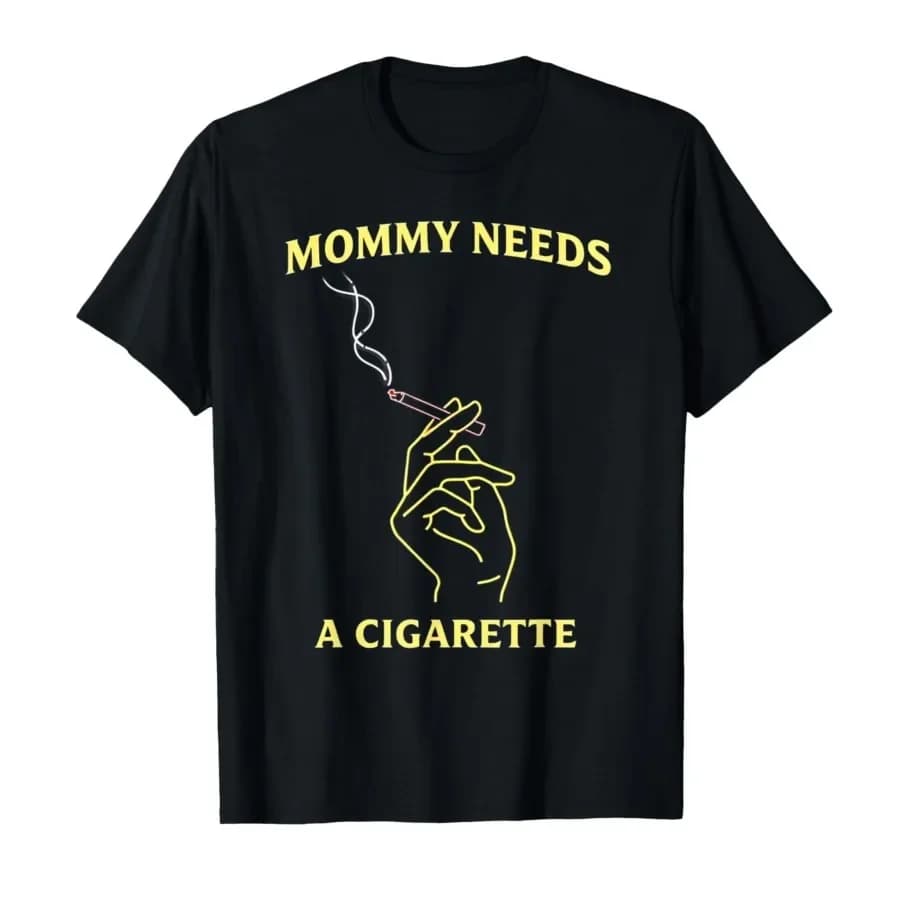 Mommy Needs A Cigarette T-shirt For Men Women 100% Cotton T Shirts Short Sleeve Tops 0410-2