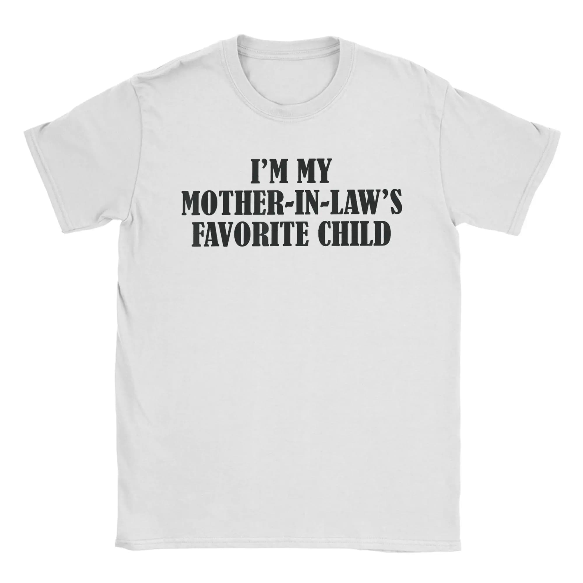 I'm My Mother in Law's Favorite Child T-Shirt Beach  Harajuku T Shirts Men Cotton Oversized Top Tees Short Sleeve Vintage Tshirt