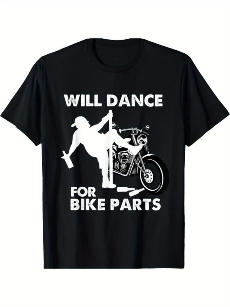 "Will Dance for Bike Parts" Humorous with Dancing Rider & Motorcycle Design-100% cotton O-neck casual printed men's T-shirt.